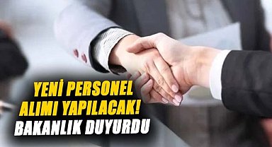 Yeni personel alımı yapılacak! Bakanlık duyurdu