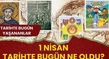 1 Nisan tarihte bugün ne oldu? İşte tarihte bugün yaşanan bazı olaylar