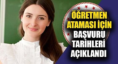 15 bin öğretmen ataması için başvuru tarihleri açıklandı