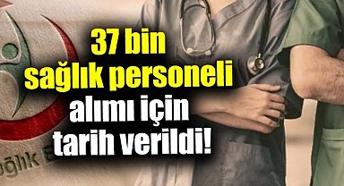 37 bin sağlık personeli alımı için tarih verildi! İşte detaylar…