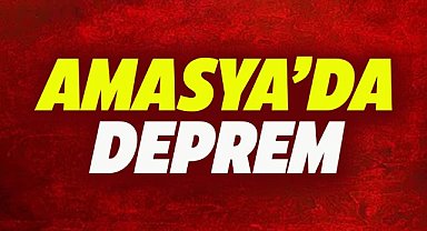 Amasya’da deprem