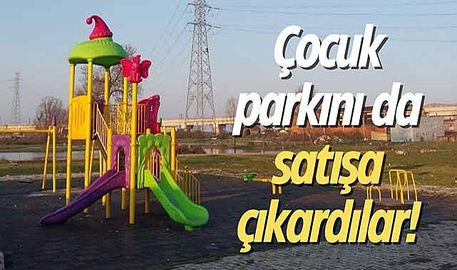 Samsun'da belediyelerin hali duman! Tekkeköy Belediyesi çocuk parkını da satışa çıkarttı