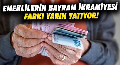 Emeklilerin bayram ikramiyesi farkı yarın yatıyor!