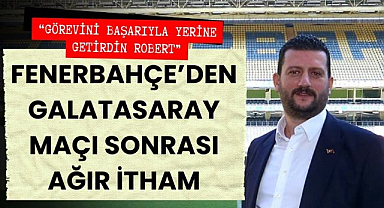 Fenerbahçe'den Galatasaray maçı sonrası Yüksel Yıldırım'a ağır itham 'Görevini başarıyla yerine getirdin'