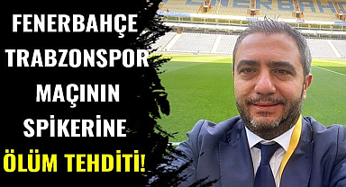 Fenerbahçe - Trabzonspor maçının spikerine ölüm tehditi