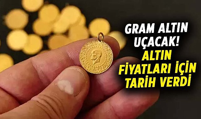 Gram altın uçacak! Altın fiyatları için tarih verdi