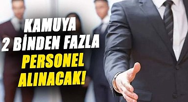 Kamuya 2 binden fazla personel alınacak! İşte detaylar