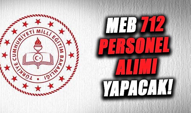 MEB 712 personel alımı yapacak! İşte detaylar