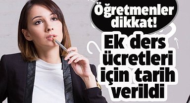 Öğretmenler dikkat! Mart ayı ek ders ücretleri ne zaman ödenecek?
