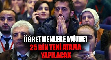 Öğretmenlere müjde geldi! 25 bin yeni öğretmen ataması yapılacak
