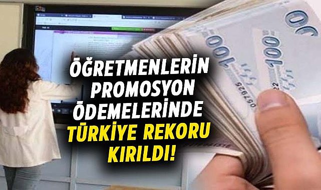 Öğretmenlerin promosyon ödemeleri rekor! Böylesi görülmedi