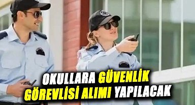 Okullara güvenlik görevlisi alımı yapılacak! İşte detaylar