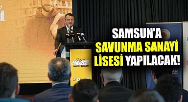 Samsun'a savunma sanayi lisesi yapılacak! Öğrencilere müjde