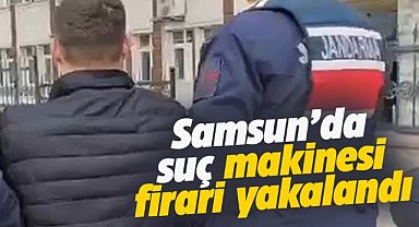 Samsun Bafra'da suç makinesi firari yakalandı