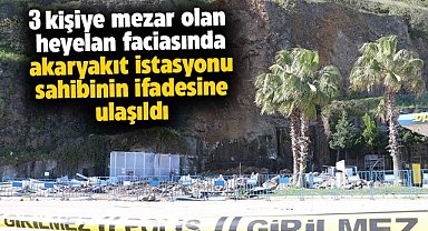 Samsun'da 3 kişiye mezar olan heyelan faciasında akaryakıt istasyonu sahibinin ifadesine ulaşıldı
