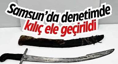 Samsun’da denetimde kılıç ele geçirildi