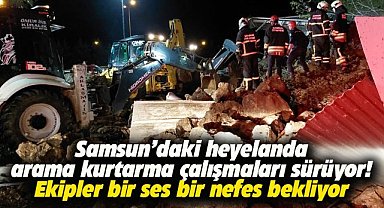 Samsun'da heyelan! Enkaz altında aynı aileden 3 kişi var