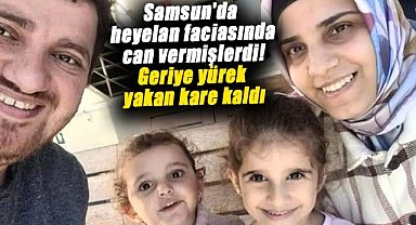 Samsun'da heyelan faciasında can veren baba ve 2 kızından geriye yürek yakan kare kaldı