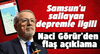 Samsun'u sallayan deprem ile ilgili Naci Görür'den flaş açıklama
