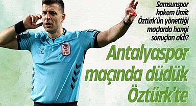 Samsunspor hakem Ümit Öztürk'ün yönettiği maçlarda hangi sonuçları aldı?
