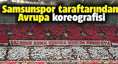 Samsunspor taraftarından Avrupa koreografisi