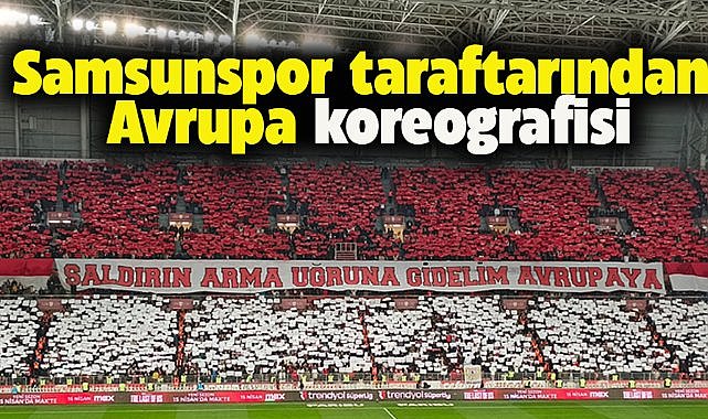 Samsunspor taraftarından Avrupa koreografisi