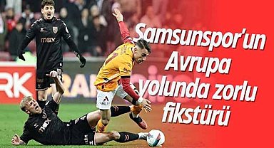 Samsunspor'un Avrupa yolunda zorlu fikstürü