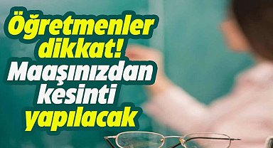 Ücretli öğretmenlerden 5 bin 400 TL kesinti yapılacak