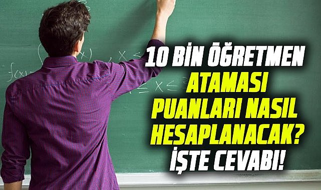10 bin öğretmen ataması hesaplama! İşte merak edilenler