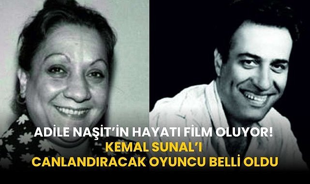 Adile Naşit’in hayatı film oluyor! Kemal Sunal’ı canlandıracak oyuncu belli oldu