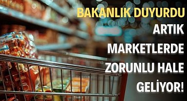 Artık marketlerde zorunlu hale geliyor! Bakanlık duyurdu