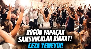Bu yaz düğün yapacaklar dikkat! Ceza yemeyin