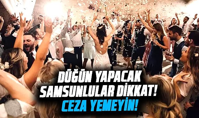 Bu yaz düğün yapacaklar dikkat! Ceza yemeyin