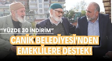 Canik Belediyesi'nden emeklilere destek! "Yüzde 30 indirim devam ediyor"