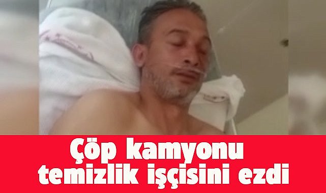 Çöp kamyonu temizlik işçisini ezdi