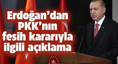 Cumhurbaşkanı Erdoğan'dan PKK'nın fesih kararıyla ilgili açıklama