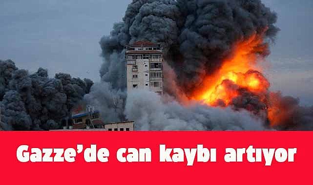 Gazze'de can kaybı yükselmeye devam ediyor