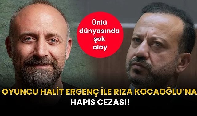 'Gezi Parkı' soruşturmasında oyuncu Halit Ergenç ile Rıza Kocaoğlu'na hapis cezası!