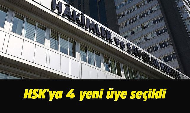 Hakimler ve Savcılar Kuruluna 4 yeni üye atandı