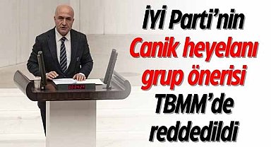 İYİ Parti’nin Canik heyelanı grup önerisi TBMM’de reddedildi