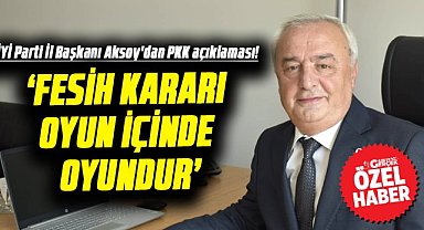 İYİ Parti Samsun İl Başkanı Hasan Aksoy'dan PKK açıklaması!