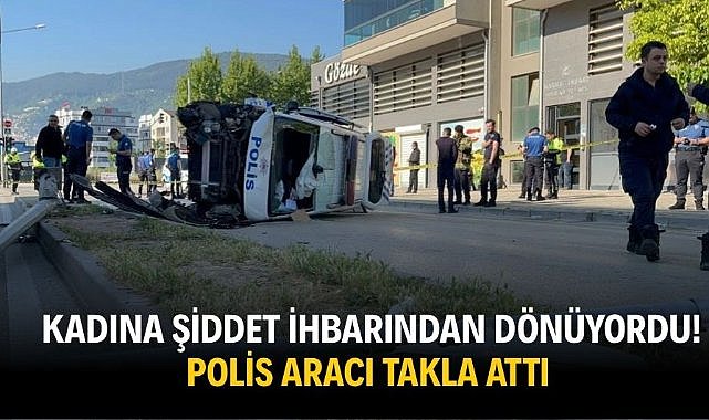 Kadına şiddet ihbarından dönen polis aracı takla attı! 2’si polis 4 yaralı