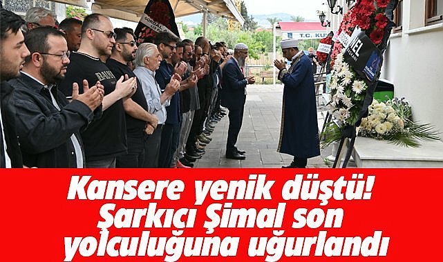 Kansere yenik düşmüştü! Şimal son yolculuğuna uğurlandı