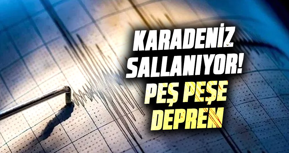 Karadeniz sallanıyor! Peş peşe deprem…