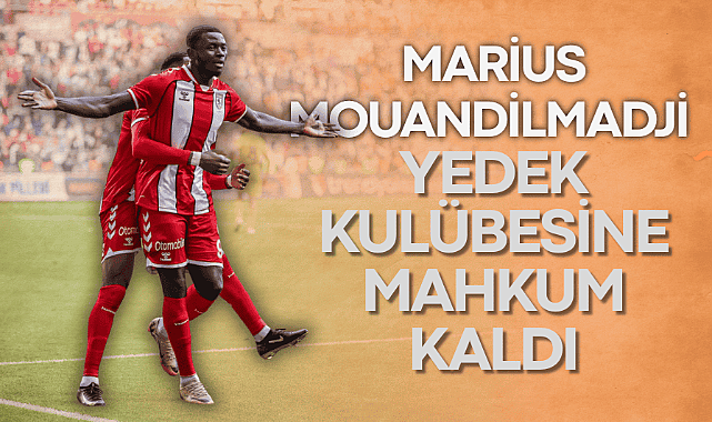 Marius Mouandilmadji yedek kulübesine mahkum kaldı