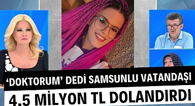 Müge Anlı çileden çıktı! Doktorum diyen fenomen Samsunlu vatandaşı 4,5 milyon TL dolandırdı