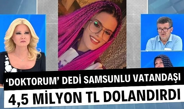 Müge Anlı çileden çıktı! Doktorum diyen fenomen Samsunlu vatandaşı 4,5 milyon TL dolandırdı