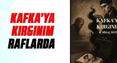 R. Miraç Öztürk'ten yeni kitap: Kafka'ya Kırgınım 