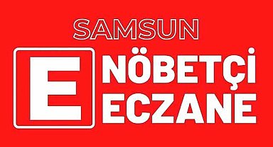 Samsun'da 5 Mayıs Pazartesi nöbetçi eczaneler ve telefon numaraları