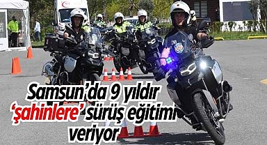 Samsun'da 9 yıldır 'şahinlere' sürüş eğitimi veriyor